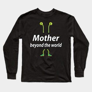 Mother beyond the world Long Sleeve T-Shirt